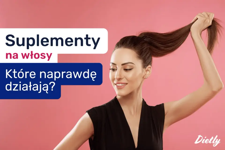 Suplementy na włosy - co naprawdę działa i kiedy je stosować?
